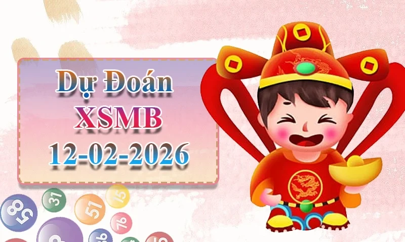 XO88 Dự đoán XSMB ngày 12/02 - Dự đoán XSMB hôm nay
