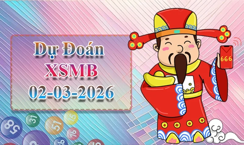 XO88 Dự đoán XSMB ngày 02/03 - Dự đoán XSMB hôm nay